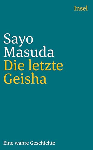 Die letzte Geisha: Eine wahre Geschichte (insel taschenbuch) von Insel Verlag GmbH
